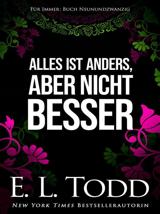 Title details for Alles ist anders, aber nicht besser by E. L. Todd - Available